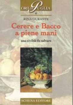 Visualizza i dettagli per Cerere e Bacco a piene mani; Una civiltà da salvare Immagine di Cerere e Bacco a piene mani; Una civiltà da salvare