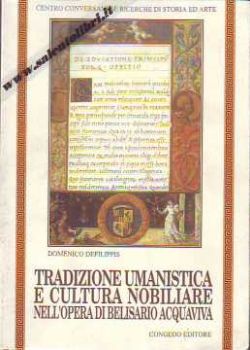 Visualizza i dettagli per Tradizione umanistica e cultura nobiliare nell'opera di Belisario Acquaviva Immagine di Tradizione umanistica e cultura nobiliare nell'opera di Belisario Acquaviva