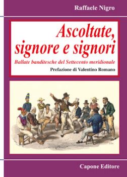 Visualizza i dettagli per Ascoltate, signore e signori. Ballate banditesche del Settecento meridionale Immagine di Ascoltate, signore e signori. Ballate banditesche del Settecento meridionale