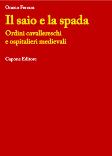 Immagine di Il saio e la spada. Ordini cavallereschi e ospitalieri medievali