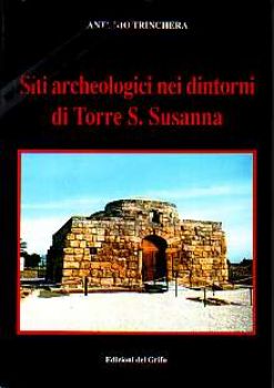 Visualizza i dettagli per Siti archeologici nei dintorni di Torre S. Susanna Immagine di Siti archeologici nei dintorni di Torre S. Susanna