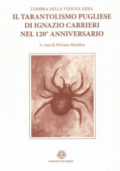 Visualizza i dettagli per Il tarantolismo pugliese di Ignazio Carrieri nel 120° anniversario Immagine di Il tarantolismo pugliese di Ignazio Carrieri nel 120° anniversario
