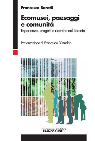 Immagine di Ecomusei, paesaggi e comunità. Esperienze, progetti e ricerche nel Salento