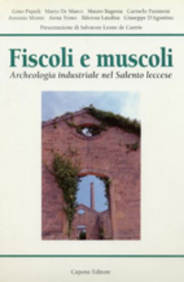 Immagine di Fiscoli e Muscoli. Archeologia industriale nel Salento Leccese