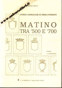 Visualizza i dettagli per Matino tra 500 e 700. Storie e Genealogie di Terra d'Otranto Immagine di Matino tra 500 e 700. Storie e Genealogie di Terra d'Otranto