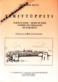 Visualizza i dettagli per Tirittùppiti. Soprannomi modi di dire storie ed immagini di Parabita Immagine di Tirittùppiti. Soprannomi modi di dire storie ed immagini di Parabita