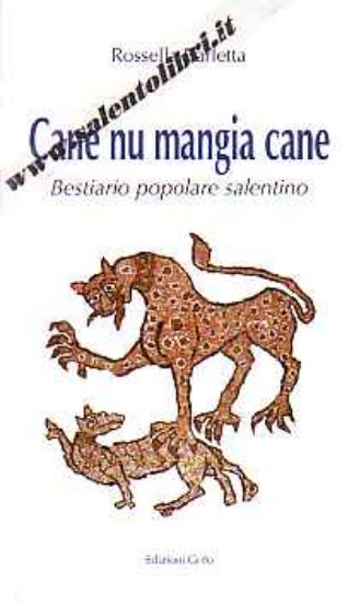 Immagine di Cane nu mangia cane. Bestiario popolare salentino