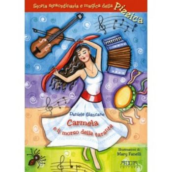 Visualizza i dettagli per Carmela e il morso della taranta. storia straordinaria e magica della pizzica Immagine di Carmela e il morso della taranta. storia straordinaria e magica della pizzica