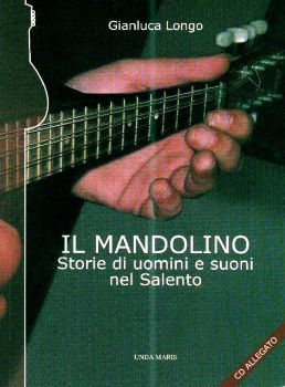 Visualizza i dettagli per IL MANDOLINO + cd. Storie di uomini e suoni nel Salento Immagine di IL MANDOLINO + cd. Storie di uomini e suoni nel Salento