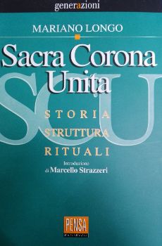 Visualizza i dettagli per Sacra Corona Unita. Storia, struttura, rituali. Immagine di Sacra Corona Unita. Storia, struttura, rituali.