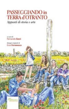 Visualizza i dettagli per Passeggiando in terra d'Otranto. Appunti di storia e arte Immagine di Passeggiando in terra d'Otranto. Appunti di storia e arte