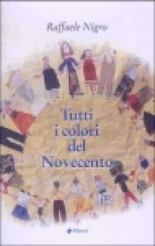 Visualizza i dettagli per Tutti i colori del Novecento Immagine di Tutti i colori del Novecento