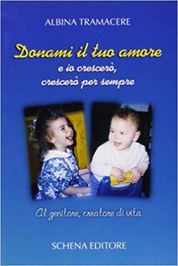 Immagine di DONAMI IL TUO AMORE E IO CRESCERO`, CRESCERO` PER SEMPRE