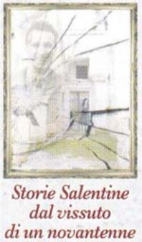Visualizza i dettagli per STORIE SALENTINE DAL VISSUTO DI UN NOVANTENNE Immagine di STORIE SALENTINE DAL VISSUTO DI UN NOVANTENNE
