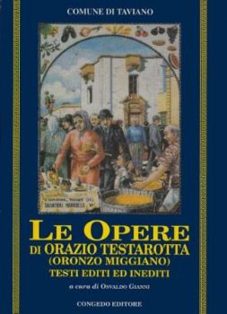 Visualizza i dettagli per OPERE DI ORAZIO TESTAROTTA (ORONZO MIGGIANO). TESTI EDITI ED INEDITI Immagine di OPERE DI ORAZIO TESTAROTTA (ORONZO MIGGIANO). TESTI EDITI ED INEDITI