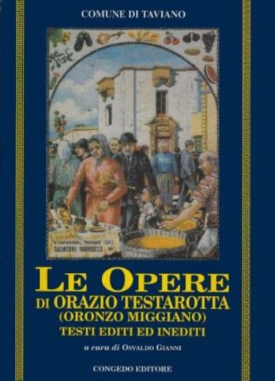 Immagine di OPERE DI ORAZIO TESTAROTTA (ORONZO MIGGIANO). TESTI EDITI ED INEDITI