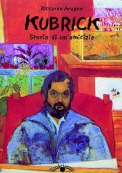 Visualizza i dettagli per KUBRICK  STORIA DI UN`AMICIZIA Immagine di KUBRICK  STORIA DI UN`AMICIZIA