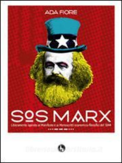 Immagine di SOS MARX. LIBERAMENTE ISPIRATO AL MANIFESTO E AI MANOSCRITTI ECONOMICO-FILOSOFICI DEL 1844