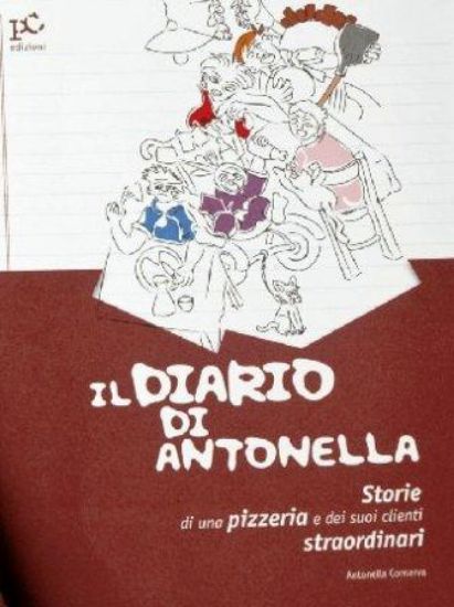 Immagine di DIARIO DI ANTONELLA : STORIE DI UNA PIZZERIA E DEI SUOI CLIENTI STRAORDINARI (IL)