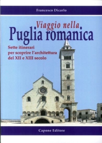 Immagine di VIAGGIO NELLA PUGLIA ROMANICA. SETTE ITINERARI PER SCOPRIRE L`ARCHITETTURA DEL XII E XIII SECOLO