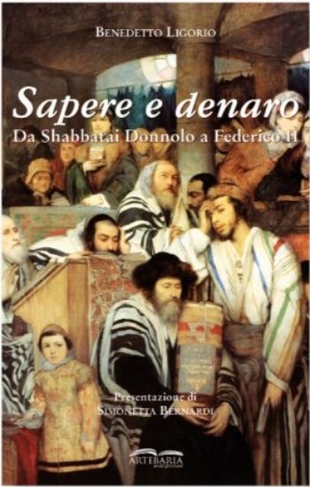 Immagine di SAPERE E DENARO. DA SHABBATAI DONNOLO A FEDERICO II