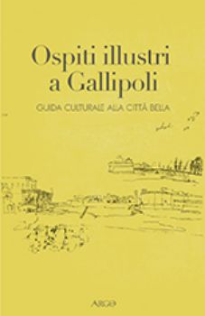 Visualizza i dettagli per OSPITI ILLUSTRI A GALLIPOLI. GUIDA CULTURALE ALLA CITTA` BELLA Immagine di OSPITI ILLUSTRI A GALLIPOLI. GUIDA CULTURALE ALLA CITTA` BELLA
