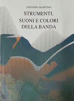 Visualizza i dettagli per STRUMENTI, SUONI E COLORI DELLA BANDA Immagine di STRUMENTI, SUONI E COLORI DELLA BANDA