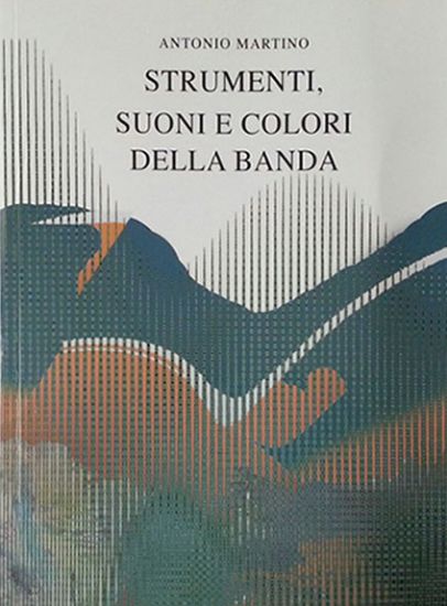 Immagine di STRUMENTI, SUONI E COLORI DELLA BANDA