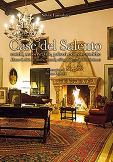 Immagine di CASE DEL SALENTO. CASTELLI, MASSERIE, VILLE, PALAZZI E DIMORE STORICHE