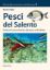 Immagine di PESCI DEL SALENTO - GUIDA AL RICONOSCIMENTO, ALLA PESCA E ALL`UTILIZZO