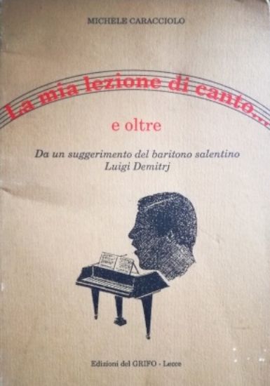 Immagine di LA MIA LEZIONE DI CANTO...E OLTRE. DA UN SUGGERIMENTO DEL BARITONO SALENTINO LUIGI DEMITRJ