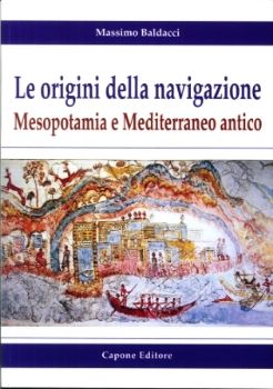 Visualizza i dettagli per ORIGINI DELLA NAVIGAZIONE: MESOPOTAMIA E MEDITERRANEO ANTICO (LE) Immagine di ORIGINI DELLA NAVIGAZIONE: MESOPOTAMIA E MEDITERRANEO ANTICO (LE)
