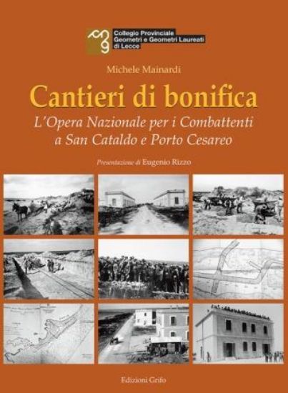 Immagine di CANTIERI DI BONIFICA. L`OPERA NAZIONALE PER I COMBATTENTI A SAN CATALDO E PORTO CESAREO