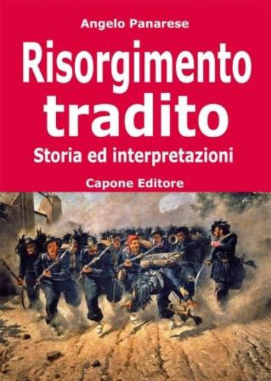 Immagine di RISORGIMENTO TRADITO. STORIA ED INTERPRETAZIONI