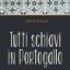 Immagine di TUTTI SCHIAVI IN PORTOGALLO