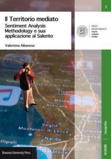 Immagine di TERRITORIO MEDIATO. SENTIMENT ANALYSIS METHODOLOGY E SUA APPLICAZIONE AL SALENTO (IL)