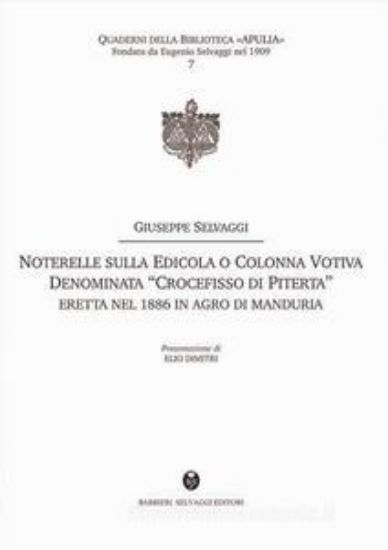 Immagine di NOTERELLE SULLA EDICOLA O COLONNA VOTIVA DENOMINATA «CROCEFISSO DI PITERTA». ERETTA NEL 1886 IN ...