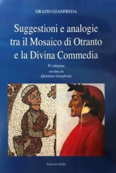 Visualizza i dettagli per SUGGESTIONI E ANALOGIE TRA IL MOSAICO DI OTRANTO E LA DIVINA COMMEDIA Immagine di SUGGESTIONI E ANALOGIE TRA IL MOSAICO DI OTRANTO E LA DIVINA COMMEDIA