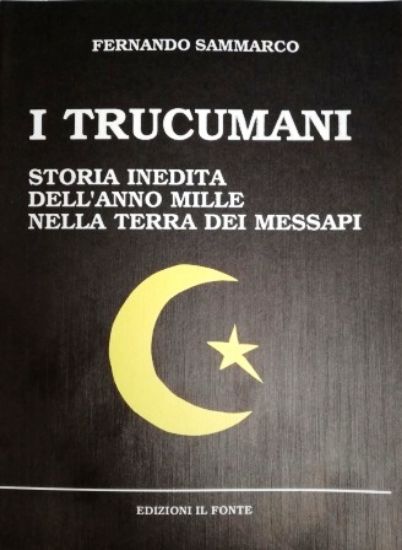 Immagine di I TRUCUMANI. STORIA INEDITA DELL`ANNO MILLE NELLA TERRA DEI MESSAPI