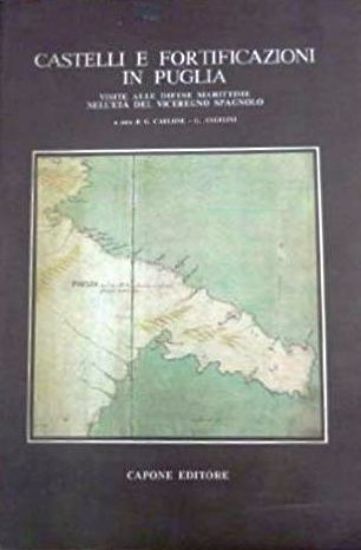 Immagine di CASTELLI E FORTIFICAZIONI IN PUGLIA VISTE DALLE DIFESE MARITTIME NELL`ETA` DEL VICEREGNO SPAGNOLO