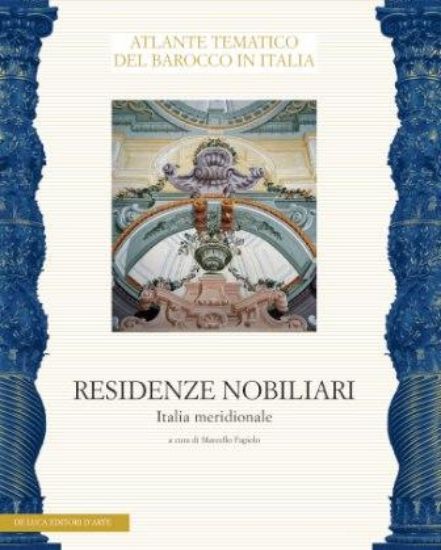 Immagine di ATLANTE TEMATICO DEL BAROCCO IN ITALIA. RESIDENZE NOBILIARI. VOL. 3: ITALIA MERIDIONALE.