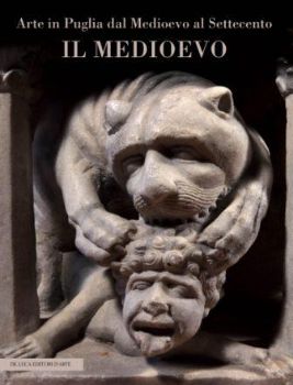Visualizza i dettagli per ARTE IN PUGLIA DAL MEDIOEVO AL SETTECENTO. IL MEDIOEVO Immagine di ARTE IN PUGLIA DAL MEDIOEVO AL SETTECENTO. IL MEDIOEVO