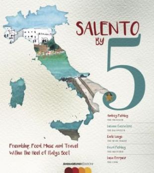 Visualizza i dettagli per Salento by 5 -  Friendship, Food,  Music, and travel whitin the hell of Italy's boot Immagine di Salento by 5 -  Friendship, Food,  Music, and travel whitin the hell of Italy's boot