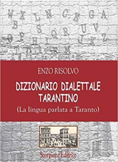 Immagine di DIZIONARIO DIALETTALE TARANTINO. (LA LINGUA PARLATA A TARANTO)