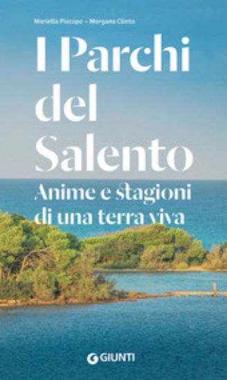 Immagine di I PARCHI DEL SALENTO. ANIME E STAGIONI DI UNA TERRA VIVA