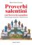 Immagine di Proverbi salentini con filastrocche e preghiere. Pillole di saggezza popolare in dialetto leccese