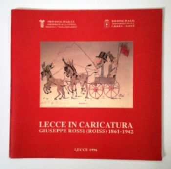 Visualizza i dettagli per LECCE IN CARICATURA. GIUSEPPE ROSSI (ROISS) 1861 1942 Immagine di LECCE IN CARICATURA. GIUSEPPE ROSSI (ROISS) 1861 1942