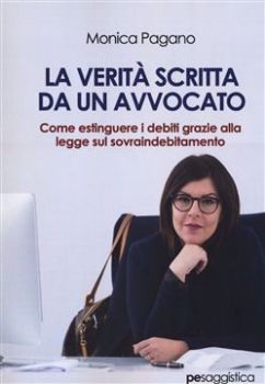 Visualizza i dettagli per La verità scritta da un Avvocato. Come estinguere I debiti Grazie alla legge sul sovraindebitamento - Monica Pagano Immagine di La verità scritta da un Avvocato. Come estinguere I debiti Grazie alla legge sul sovraindebitamento - Monica Pagano