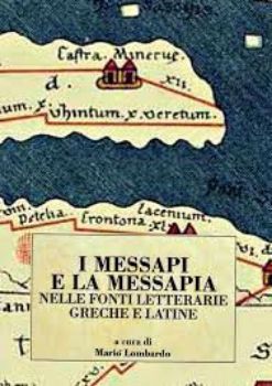 Visualizza i dettagli per I MESSAPI E LA MESSAPIA NELLE FONTI LETTERARIE GRECHE E LATINE Immagine di I MESSAPI E LA MESSAPIA NELLE FONTI LETTERARIE GRECHE E LATINE