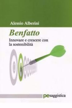 Visualizza i dettagli per BENFATTO. INNOVARE E CRESCERE CON LA SOSTENIBILITA` Immagine di BENFATTO. INNOVARE E CRESCERE CON LA SOSTENIBILITA`